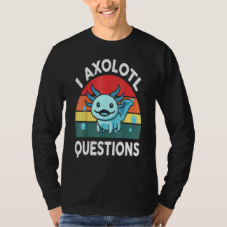 I Axolotl Vragen Axolotl T-shirt