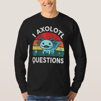 I Axolotl Vragen & Cute Axolotl Gezegden Kinder O T-shirt