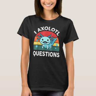 I Axolotl Vragen & Cute Axolotl Gezegden Kinder O T-shirt
