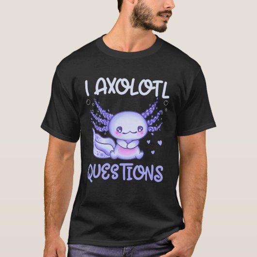 I Axolotl Vragen Cute Axolotl Plush Axolotl Kind T-shirt (Voorkant)
