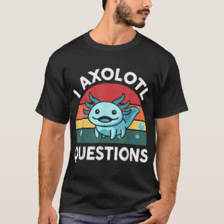 I Axolotl Vragen Cute Axolotl T-shirt