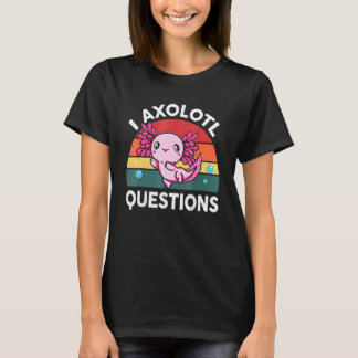 I Axolotl Vragen Cute Axolotl T-shirt