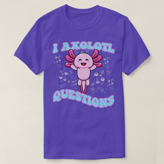 I Axolotl Vragen Cute Axolotl T-shirt (Design voorkant)