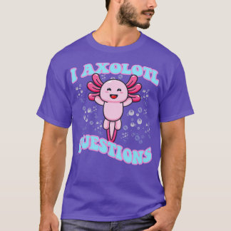 I Axolotl Vragen Cute Axolotl T-shirt