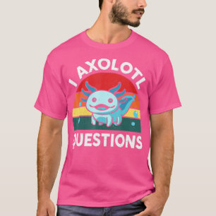 I Axolotl Vragen Cute Axolotl T-shirt