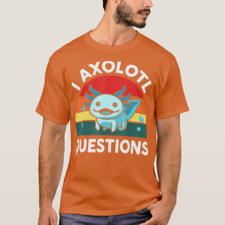 I Axolotl Vragen Cute Axolotl T-shirt