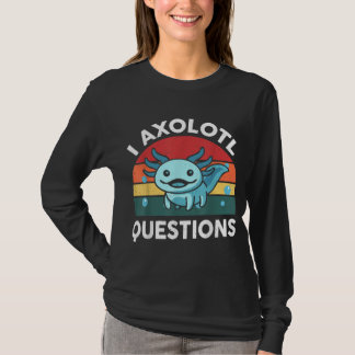 I Axolotl Vragen Cute Axolotl T-shirt