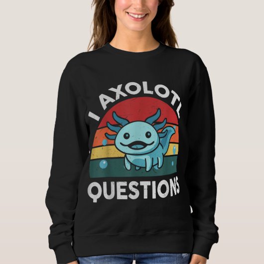 I Axolotl Vragen Cute Axolotl Trui (Voorkant)