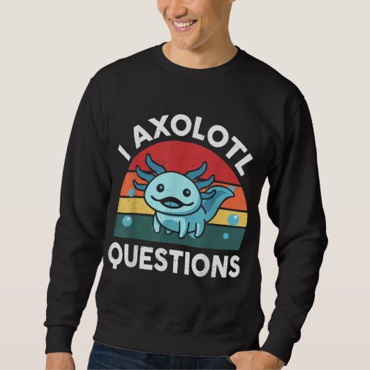 I Axolotl Vragen Cute Axolotl Trui (Voorkant)