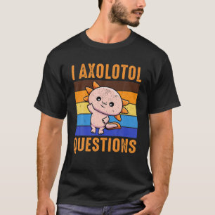I Axolotl Vragen Kinder U Axolotl Vragen T-shirt