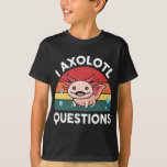 I Axolotl Vragen Retro Cute Axolotl T-shirt<br><div class="desc">Ik hoop dat je het leuk vindt 21</div>