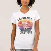 I Axolotvragen T-shirt (Voorkant)