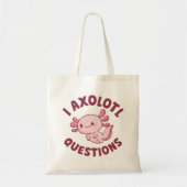 I Axolotvragen Tote Bag (Voorkant)