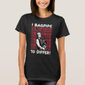 I bagpipe to differ t-shirt (Voorkant)