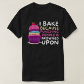 I Bake Because Punching Is Frowned Upon Funny Bak T-shirt (Design voorkant)