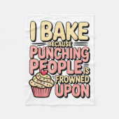 I Bake Because Punching People Is Frowned Un Baker Fleece Deken (Voorkant)