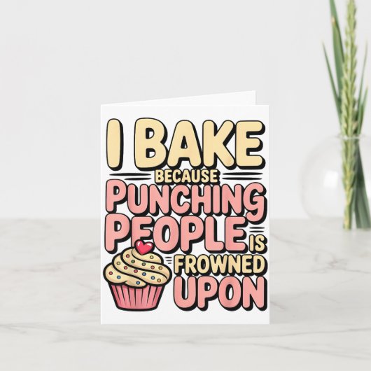 I Bake Because Punching People Is Frowned Un Baker Kaart (Voorkant)