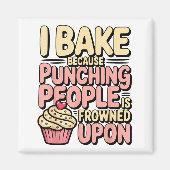 I Bake Because Punching People Is Frowned Un Baker Magneet (Voorkant)