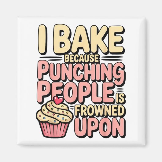 I Bake Because Punching People Is Frowned Un Baker Magneet (Voorkant)