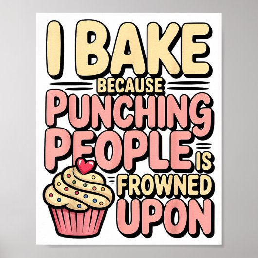 I Bake Because Punching People Is Frowned Un Baker Poster (Voorkant)