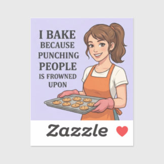 I Bake Because Punching People Is Frowned Upon Sticker