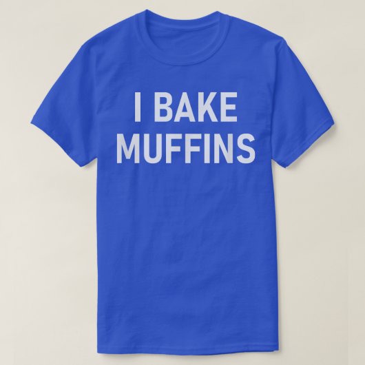 I Bake Muffins T-shirt (Design voorkant)