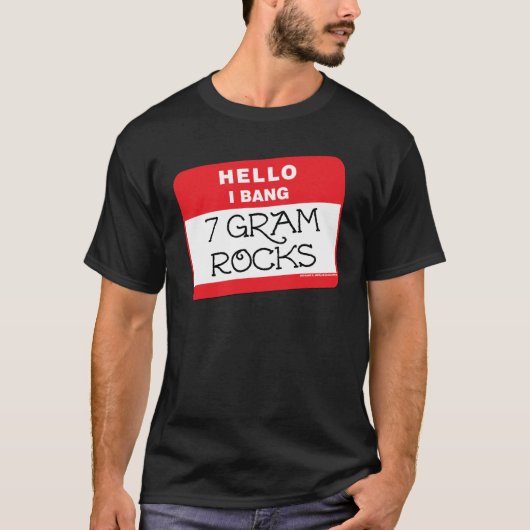 I Bang 7 Gram Rocks T-shirt (Voorkant)