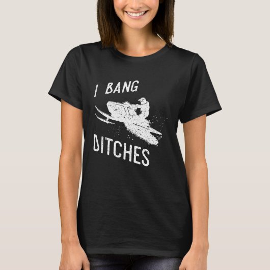 I Bang Ditches Snowmobiling Sledder T-shirt (Voorkant)