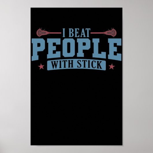 I Beat People with Stick Lacrosse Ballsport Poster (Voorkant)