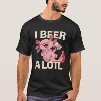 I Beer a lotl Drinking Axolotl 1 T-shirt