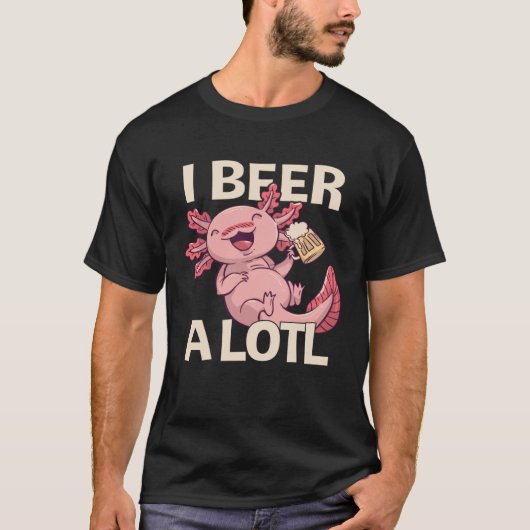 I Beer a lotl   Drinking Axolotl  1 T-shirt (Voorkant)