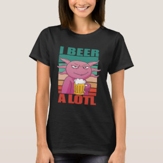 I Beer a lotl   Drinking Axolotl  2 T-shirt