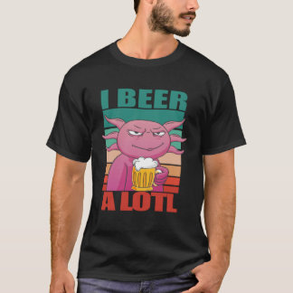 I Beer a lotl   Drinking Axolotl  2 T-shirt