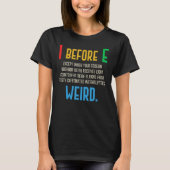 I Before E English Grammar Exceptions To The Rule T-shirt (Voorkant)