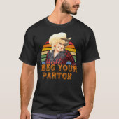 I Beg je Parton Classic T-Shirt (Voorkant)