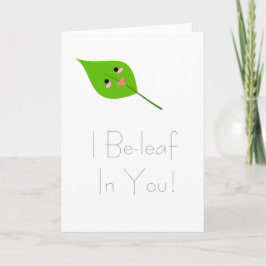 I beleaf in u - wenskaart kaart