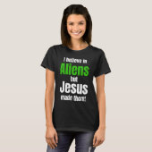 I believe in Aliens but Jesus made them T-shirt (Voorkant volledig)