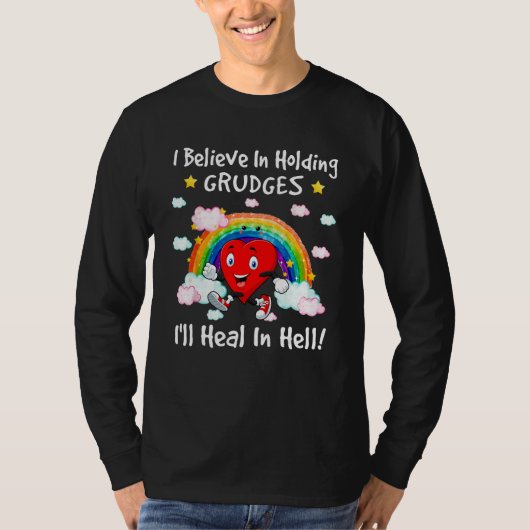 I Believe In Holding Grudges I ll Heal In Hell  He T-shirt (Voorkant)