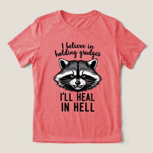 I Believe in Holding Grudges — I’ll Heal in Hell Tri-Blend Shirt (Design voorkant)