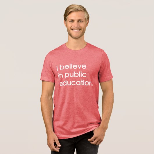 "I Believe in Public Education" Tri-Blend Shirt (Voorkant volledig)