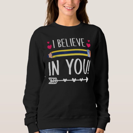 I Believe In You Proud Teacher Testing Day Inspira Trui (Voorkant)