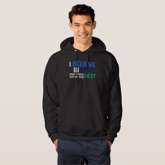 I Believe In Your Best Don't Stress Teacher Testin Hoodie (Voorkant volledig)