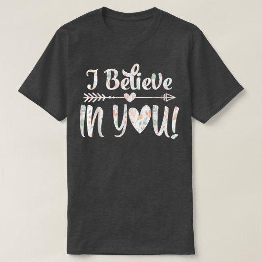I Believe In YouTeacher Testing Day T-shirt (Design voorkant)