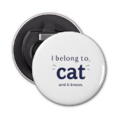 I Belong to Cat Button Flesopener (Voorkant)
