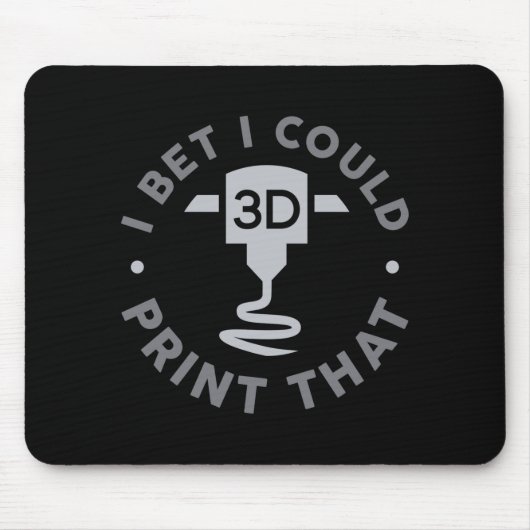 I Bet I Could Print That  Muismat (Voorkant)