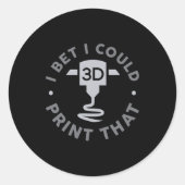 I Bet I Could Print That  Ronde Sticker (Voorkant)
