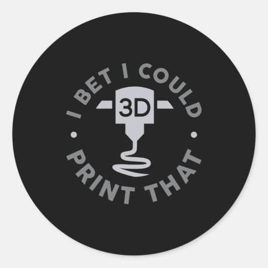 I Bet I Could Print That  Ronde Sticker (Voorkant)