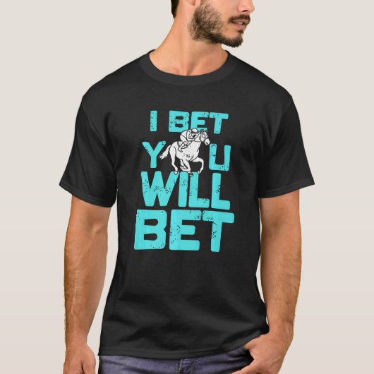 I Bet You Will Bet  Horse Racing Retro  Present T-shirt (Voorkant)