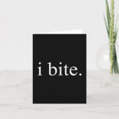 I Bite Funny Sarcastic Humor Statement Design  Kaart (Voorkant)