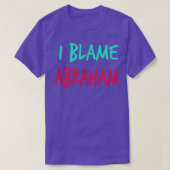 I Blame Abraham Friends First Name Buddy Nickname  T-shirt (Design voorkant)